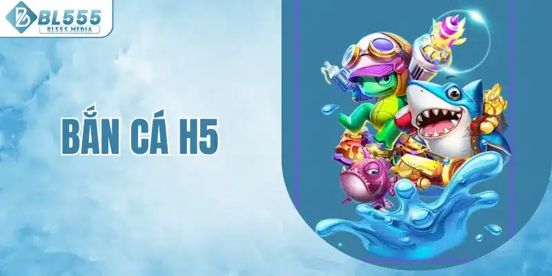 Bắn cá H5