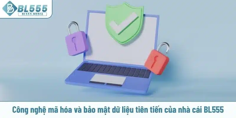 Công nghệ mã hóa và bảo mật dữ liệu tiên tiến của nhà cái BL555