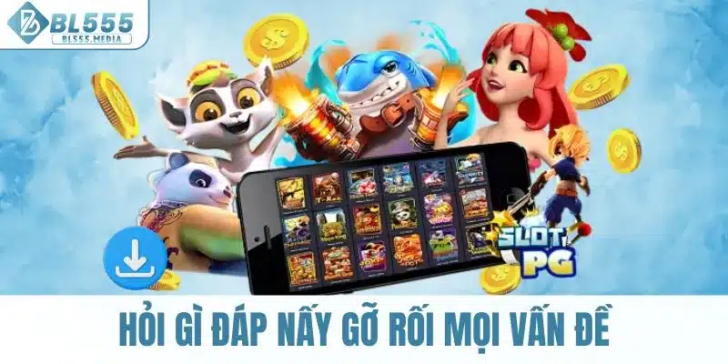 Hỏi gì đáp nấy gỡ rối mọi vấn đề