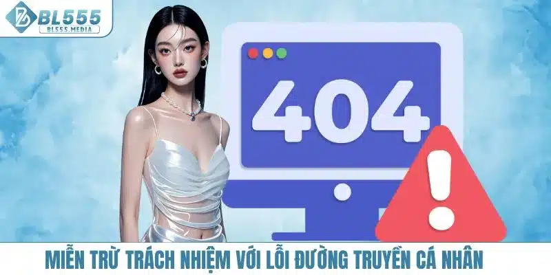 Miễn trừ trách nhiệm với lỗi đường truyền cá nhân