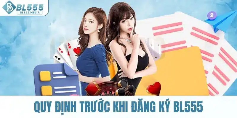 Nắm vững quy định nhà cái trước khi đăng ký BL555