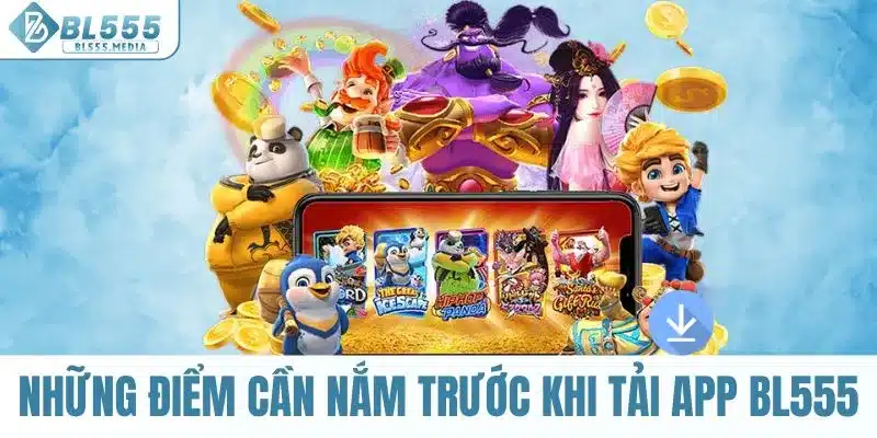 Những điểm cần nắm trước khi tải app BL555