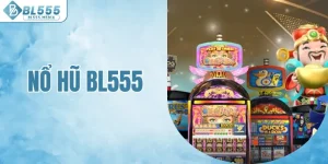 nổ hũ bl555