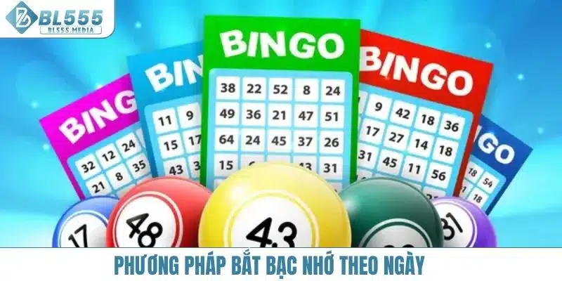 Phương pháp bắt bạc nhớ theo ngày