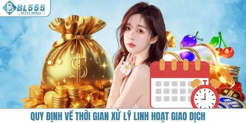 Quy định về thời gian xử lý linh hoạt giao dịch