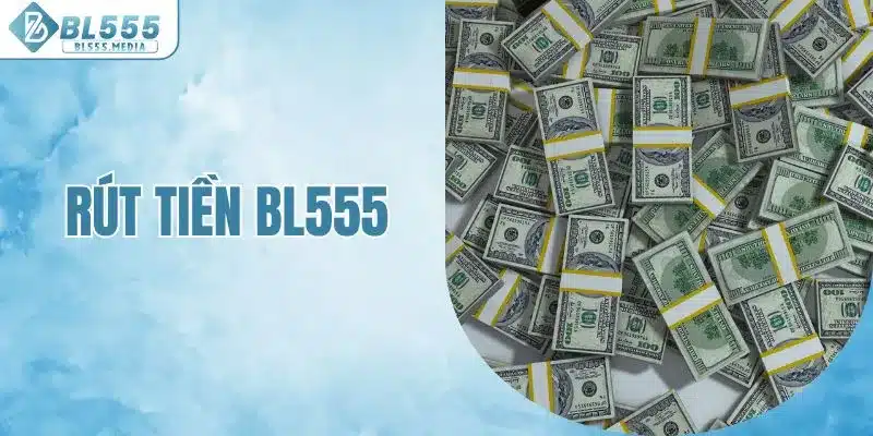 Rút tiền BL555