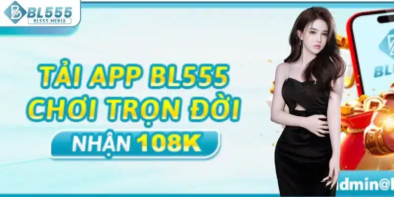 Tải app BL555 nhận 108K